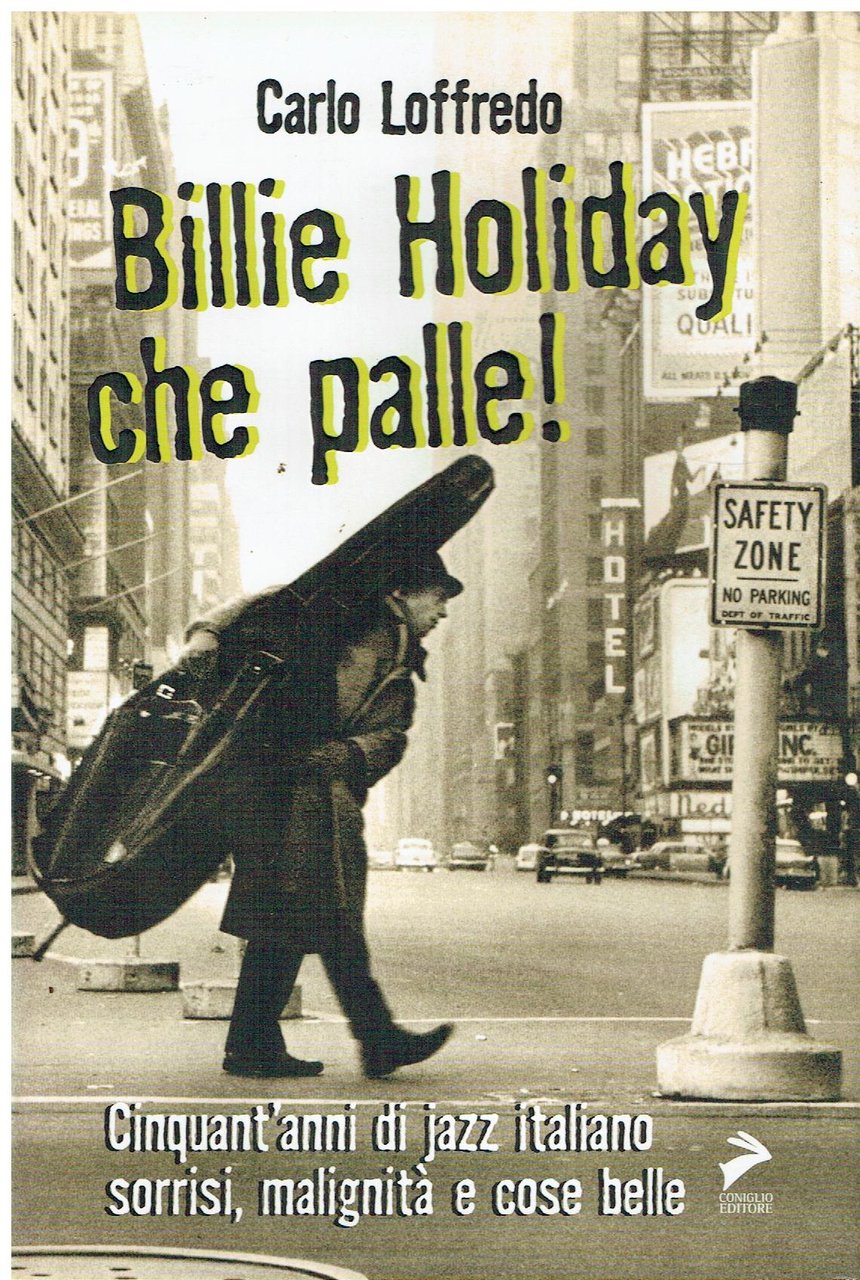 Billie Holiday, che palle! : cinquant'anni di jazz italiano,sorrisi, malignità …