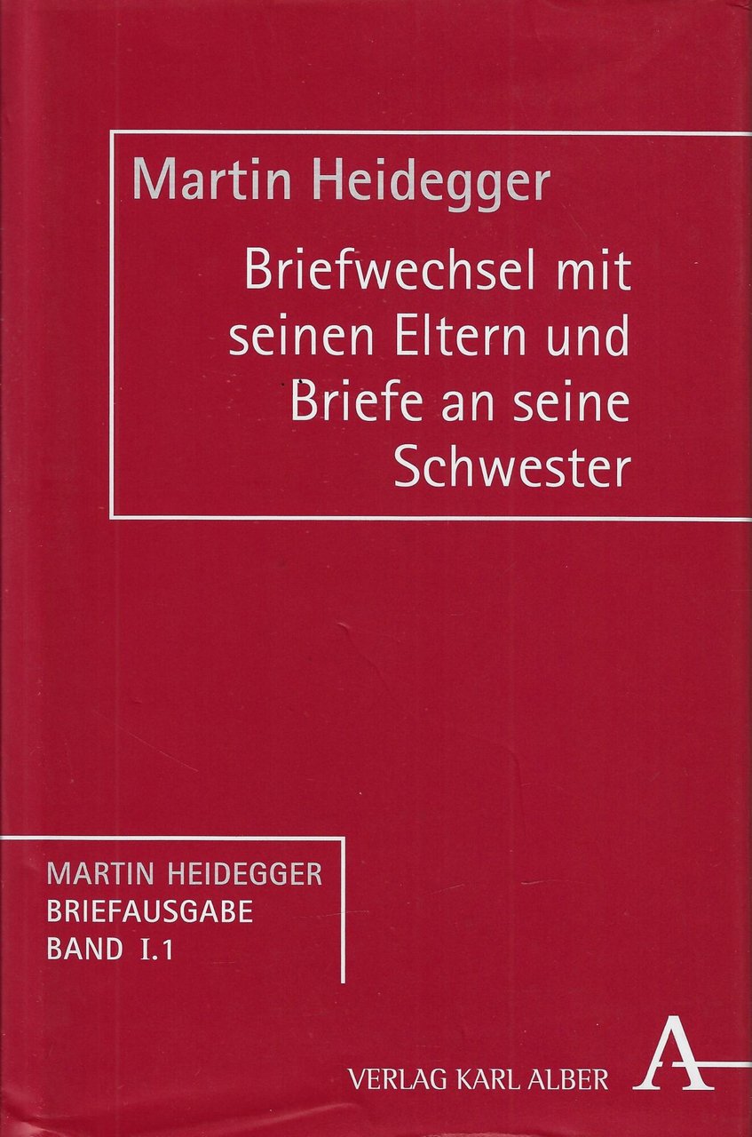 Briefwechsel mit seinen Eltern (1907-1927) und Briefe an seine Schwester …