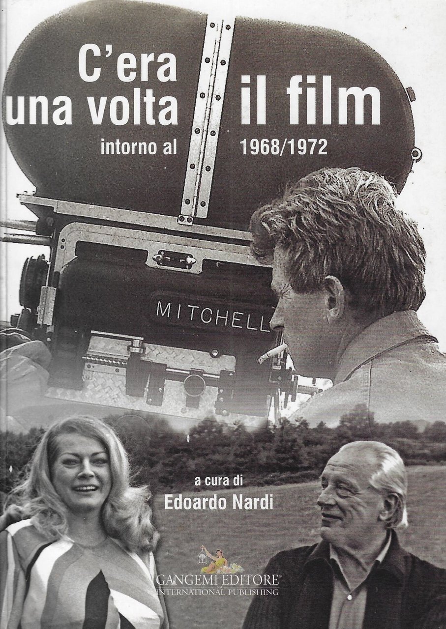 C'era una volta il film. Intorno al 1968/1972. Ediz. illustrata