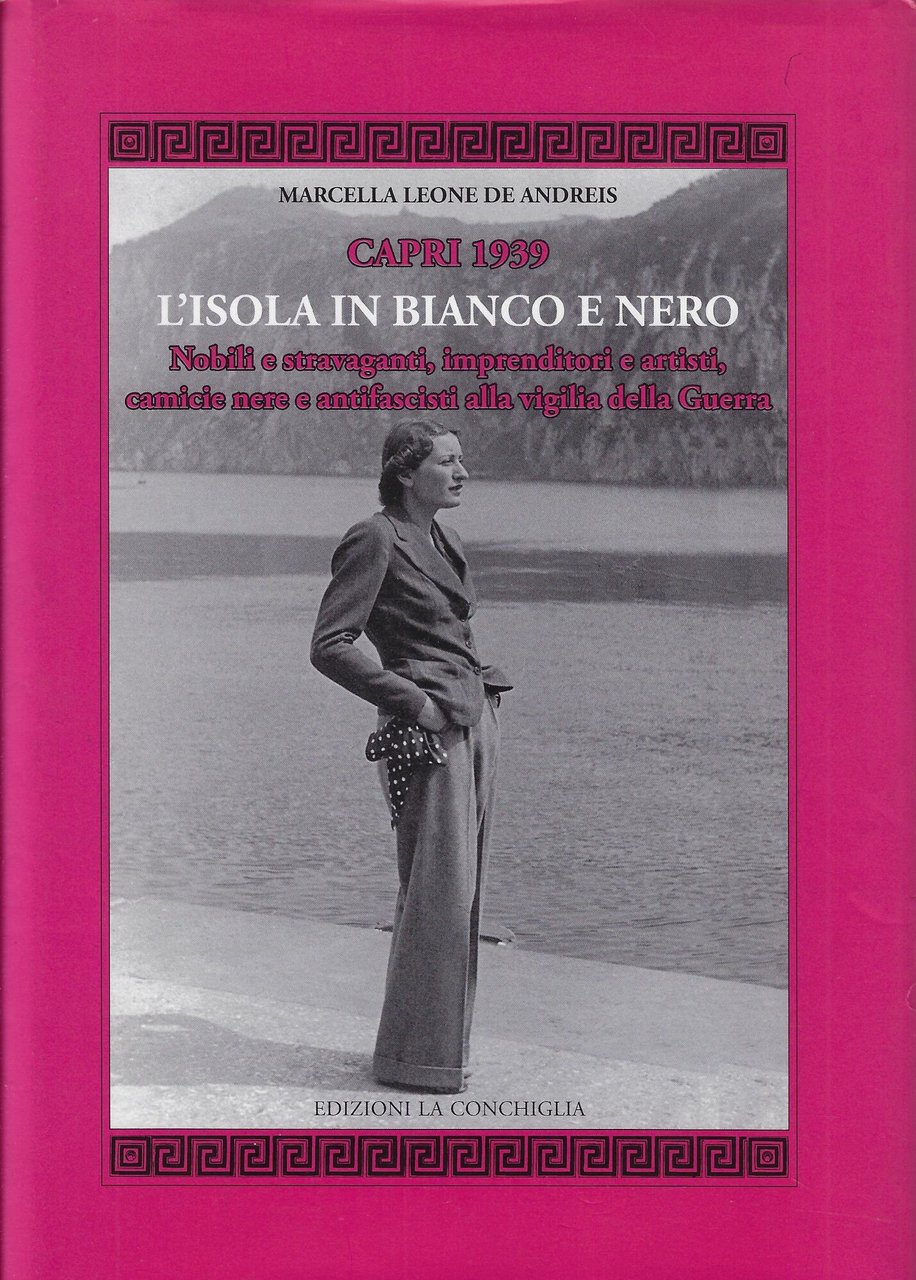 Capri 1939. L'Isola in bianco e nero. Nobili e stravaganti, …