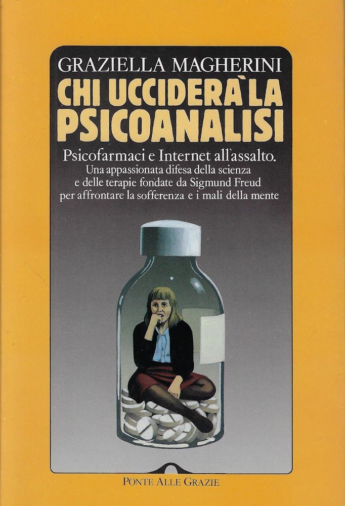 Chi ucciderà la psicoanalisi. Psicofarmaci e Internet all'assalto