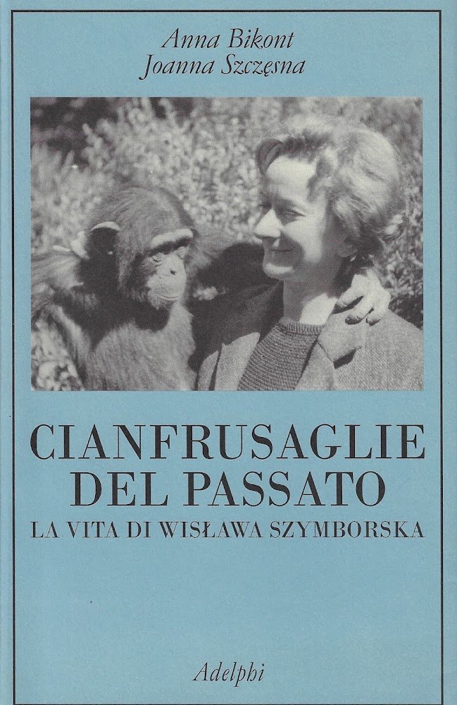 Cianfrusaglie del passato. La vita di Wislawa Szymborska