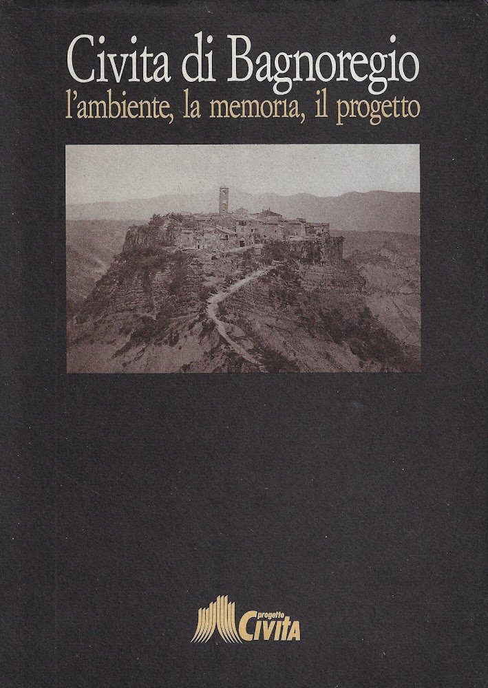 Civita di Bagnoregio. L'ambiente, la memoria, il progetto