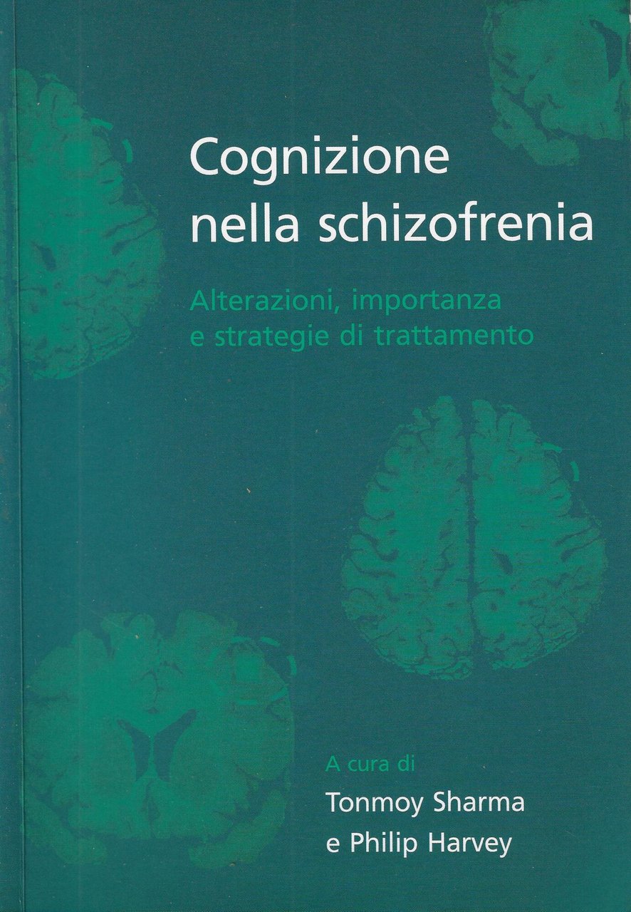 Cognizione nella schizofrenia : Alterazioni, importanza e strategie di trattamento