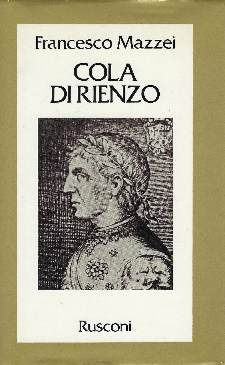 Cola di Rienzo : la fantastica vita e l'orribile morte …
