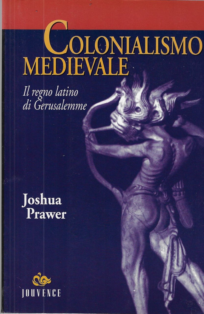 Colonialismo medievale. Il regno latino di Gerusalemme