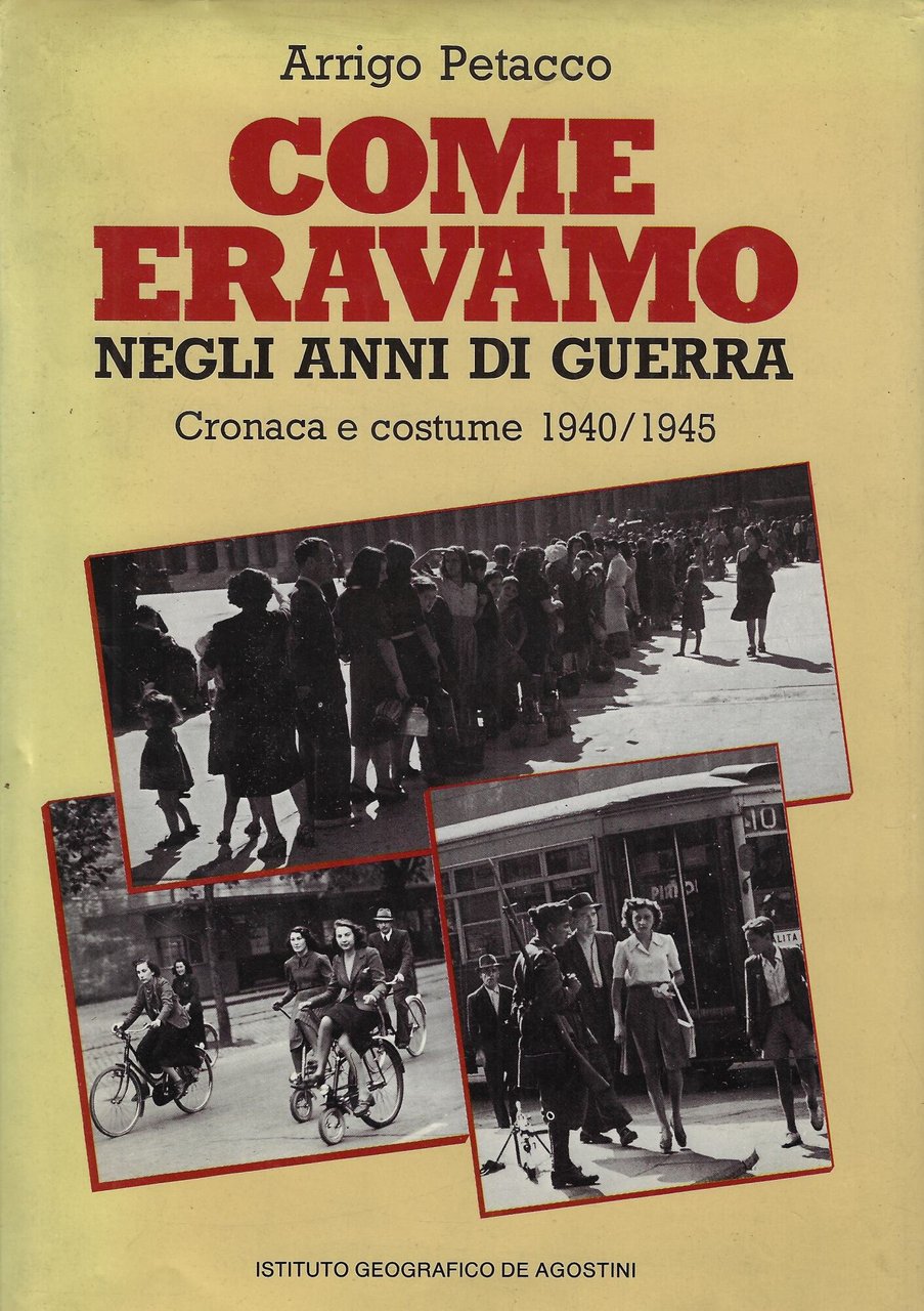 Come eravamo negli anni di guerra : cronaca e costume …