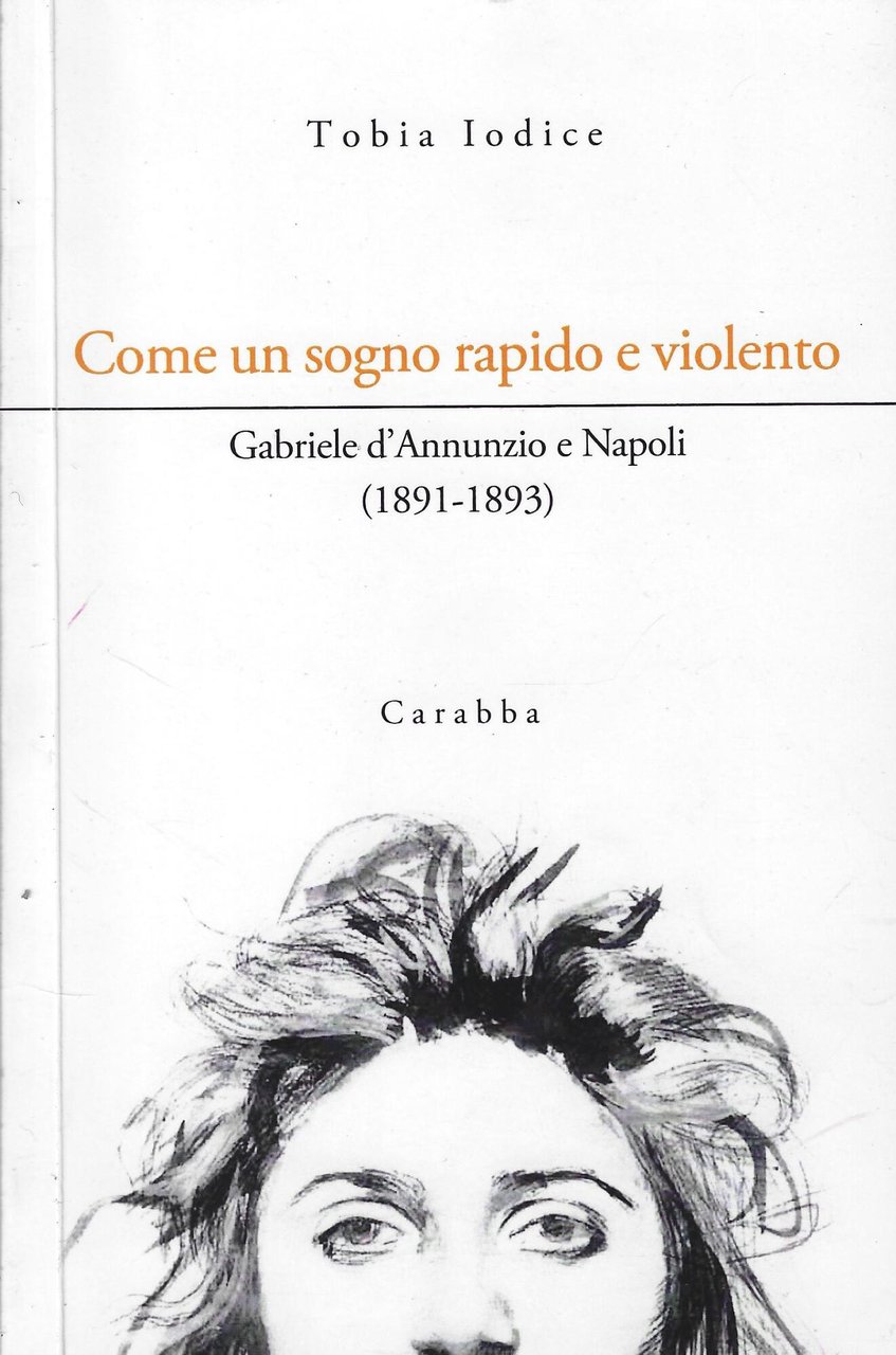 Come un sogno rapido e violento. Gabriele d'Annunzio e Napoli …