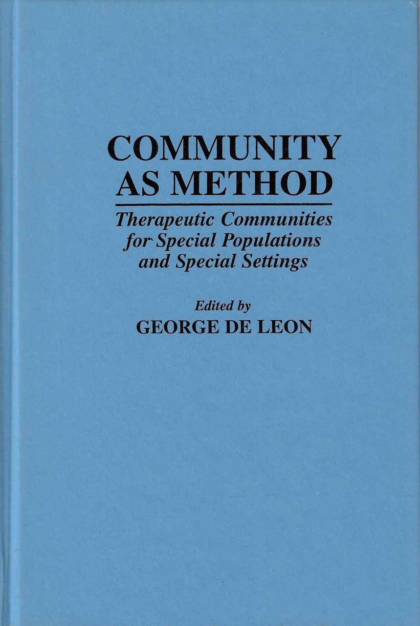 Community As Method: Therapeutic Communities for Special Populations and Special …