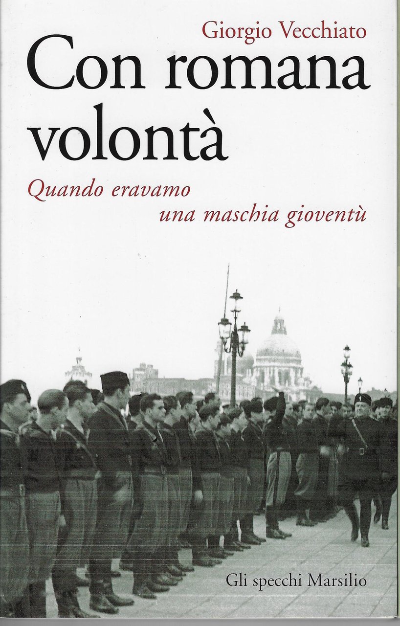 Con romana volontà. Quando eravamo una maschia gioventù