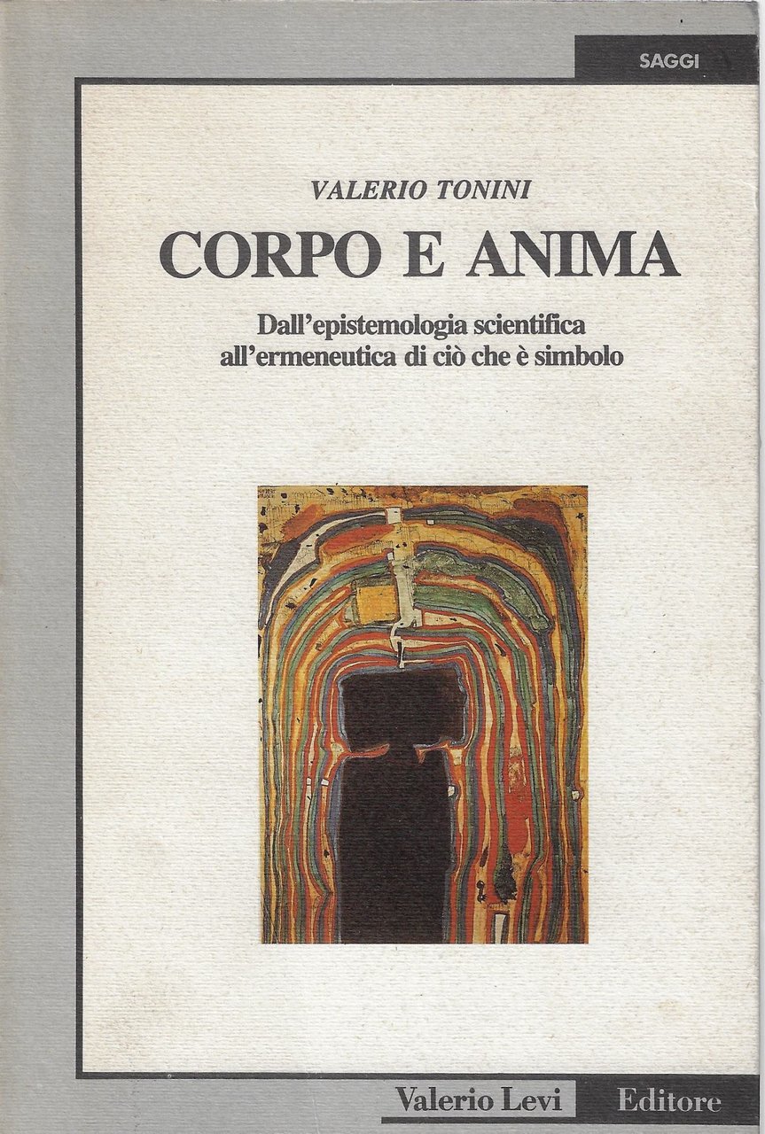Corpo e anima : dall'epistemologia scientifica all'ermeneutica di ciò che …