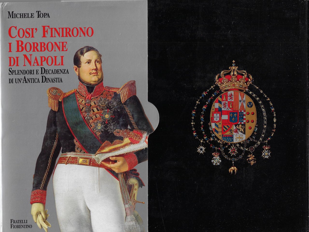 Cosi finirono i Borbone di Napoli : splendori e decadenza …