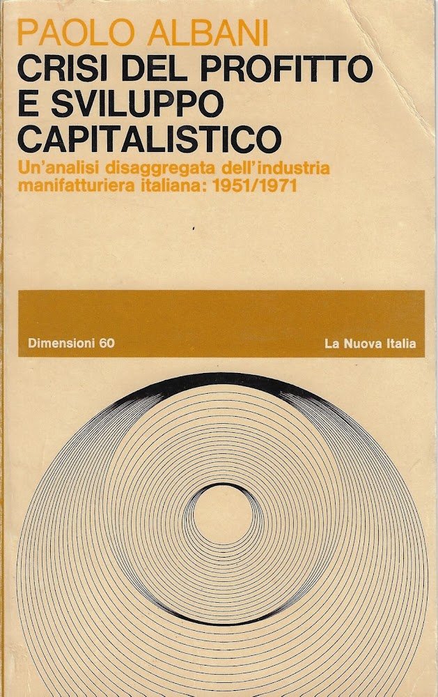 Crisi del profitto e sviluppo capitalistico : un'analisi disaggregata dell'industria …