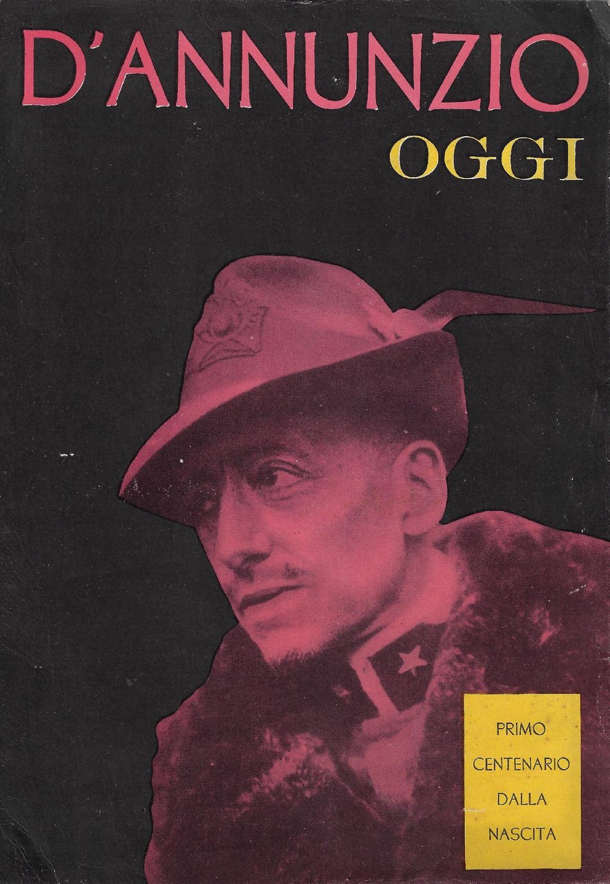 D'Annunzio oggi : numero unico nel primo centenario dalla nascita …