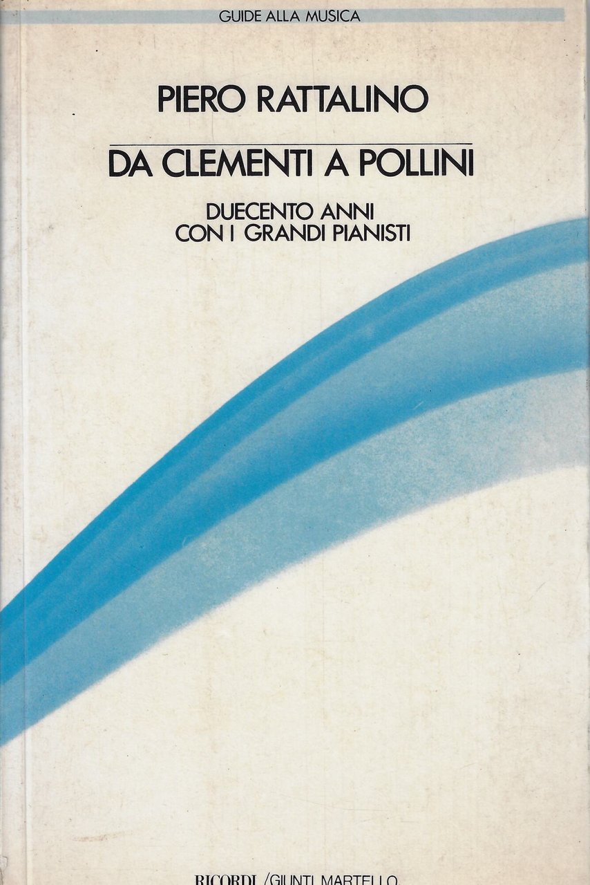 Da Clementi a Pollini : duecento anni con i grandi …