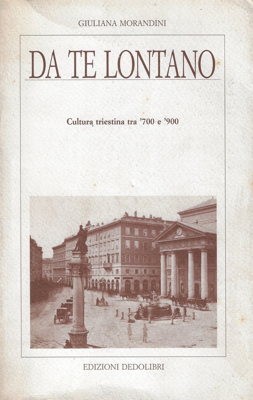 Da te lontano. Cultura triestina tra '700 e '900