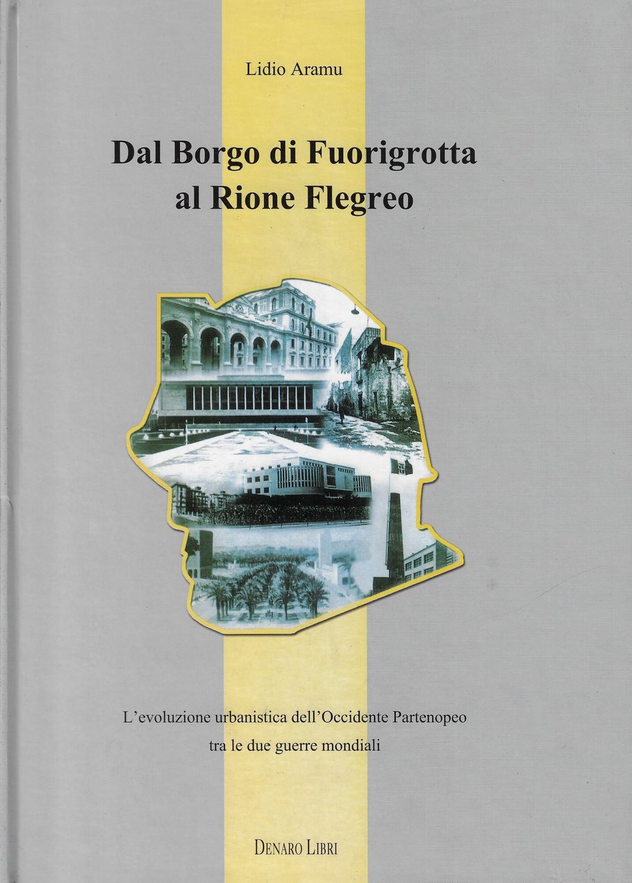 Dal Borgo di Fuorigrotta al Rione Flegreo : l'evoluzione urbanistica …