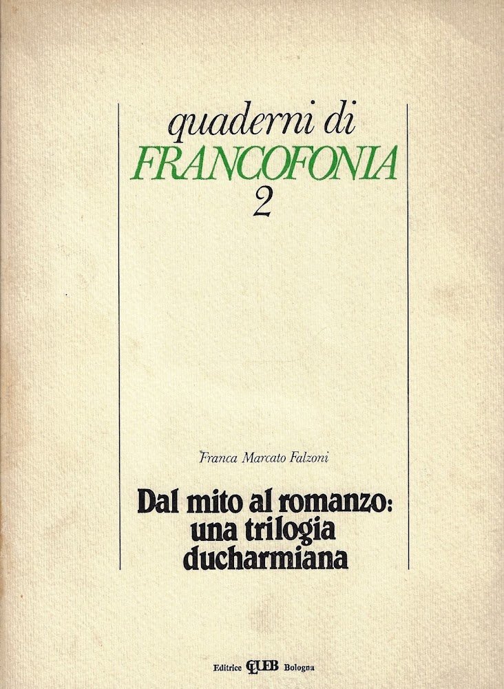 Dal mito al romanzo : una trilogia ducharmiana