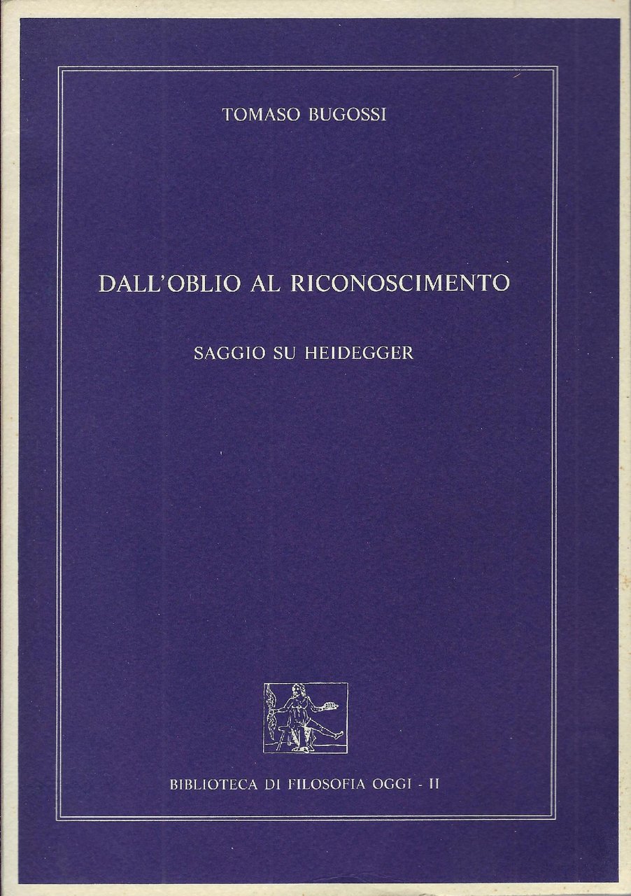 Dall'oblio al riconoscimento : saggio su Heidegger