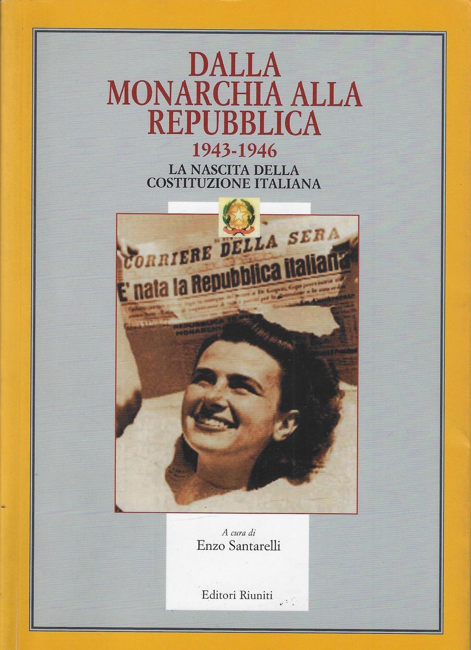Dalla monarchia alla Repubblica 1943-1946. La nascita della Costituzione italiana