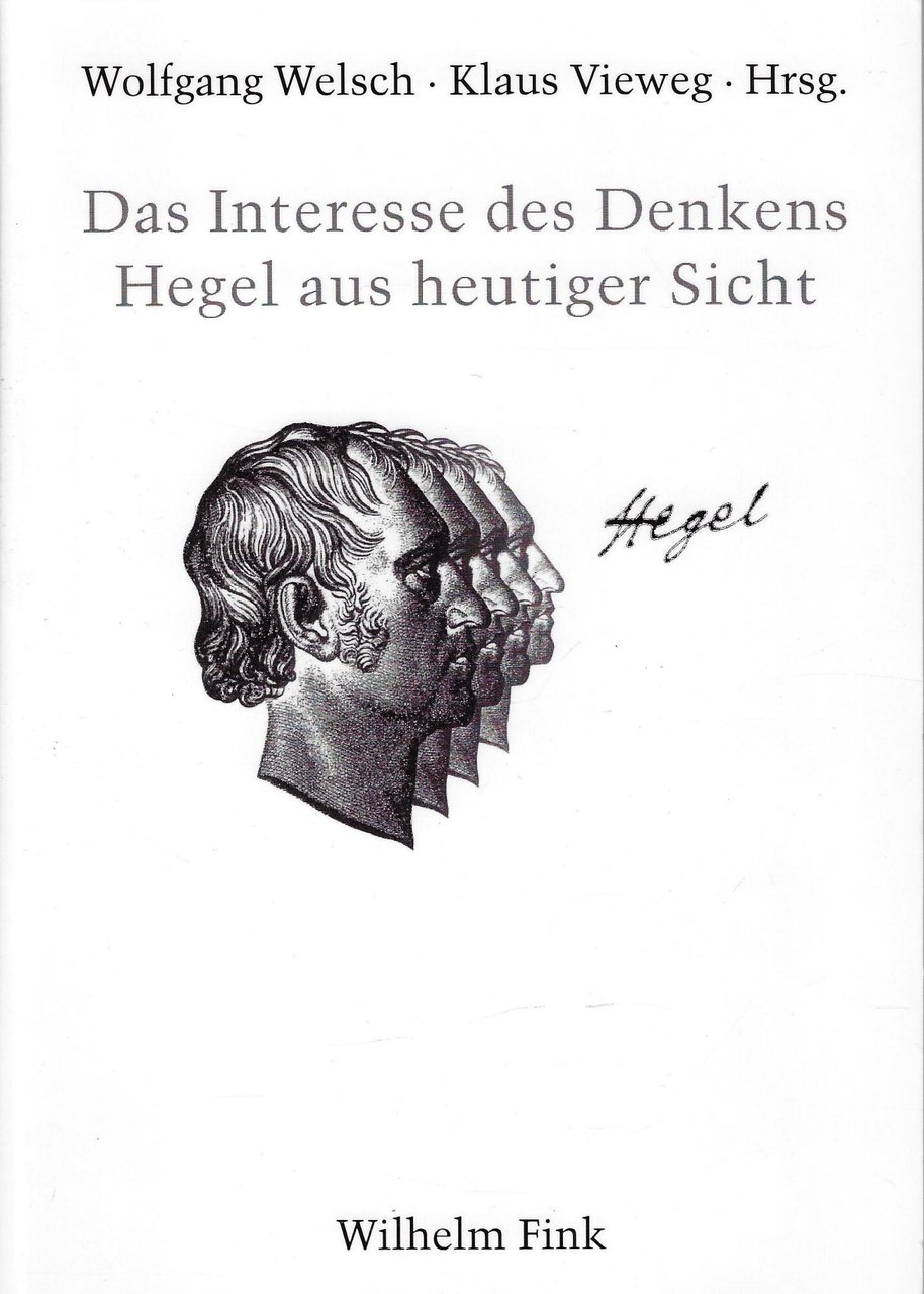 Das Interesse des Denkens: Hegel aus heutiger Sicht