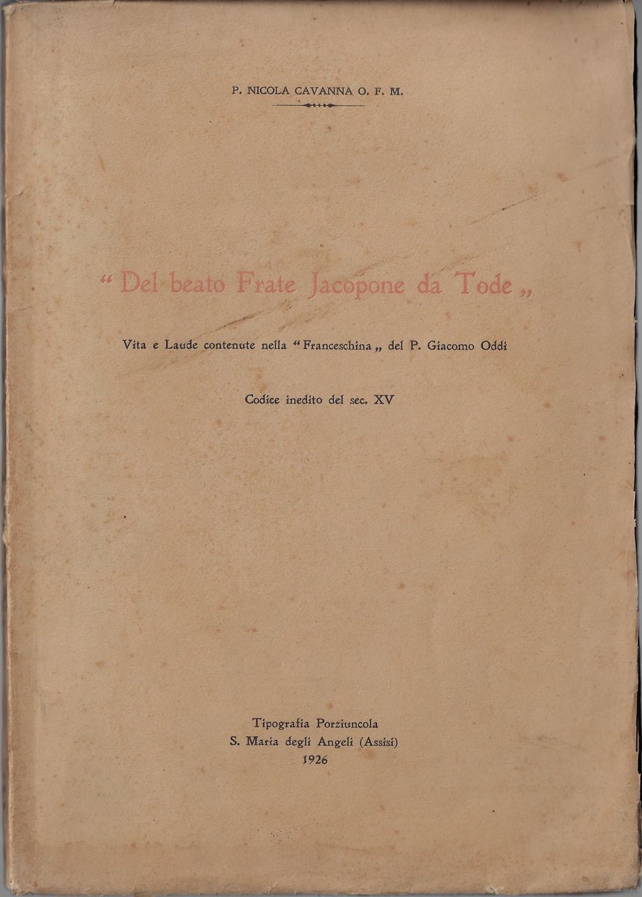 Del beato frate Jacopone da Tode Vita e Laude contenute …