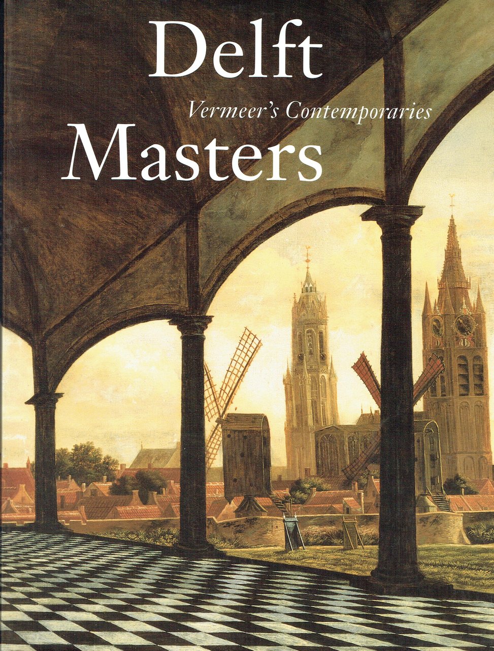 Delft Masters, Vermeer's contemporaries : Illusionism through the Conquest of …