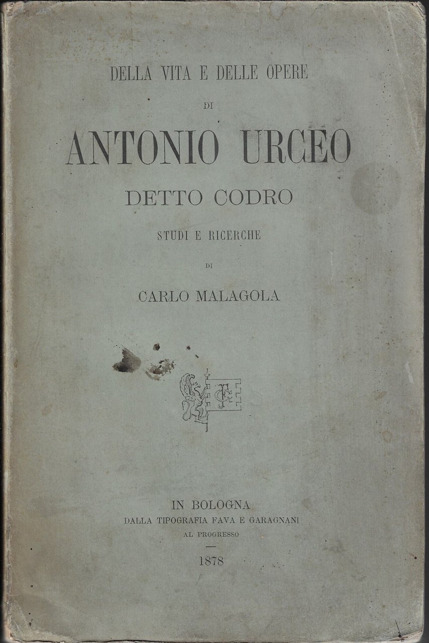 Della vita e delle opere di Antonio Urceo detto Codro …