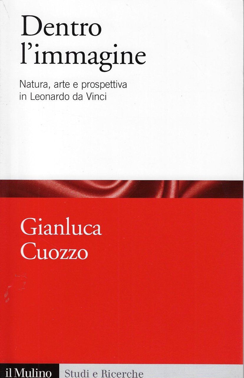 Dentro l'immagine. Natura, arte e prospettiva in Leonardo da Vinci