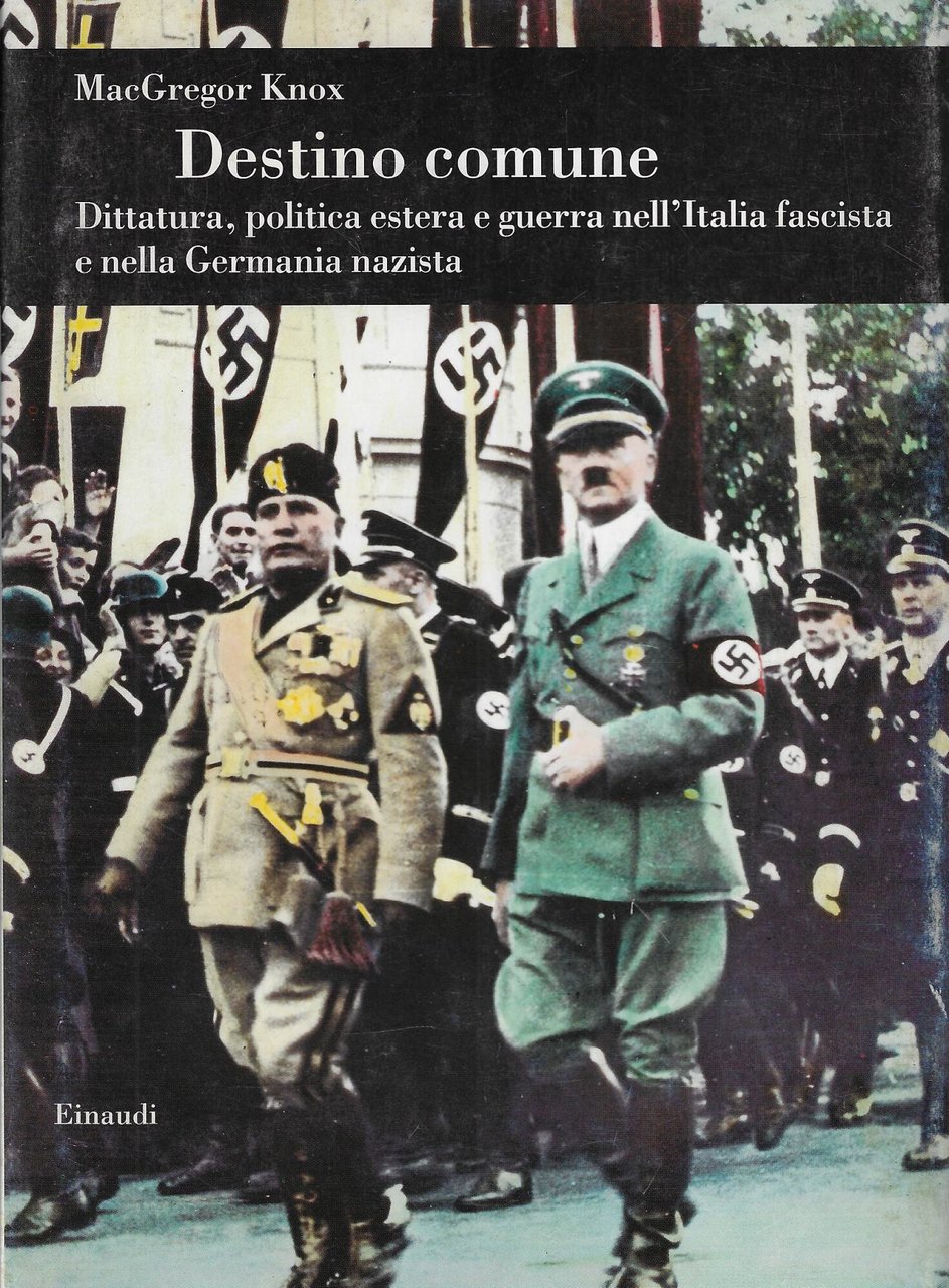 Destino comune. Dittatura, politica estera e guerra nell'Italia fascista e …