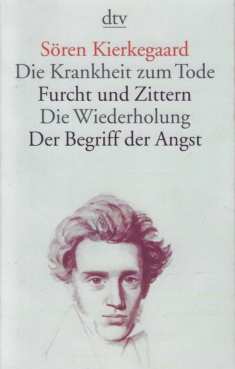 Die Krankheit zum Tode / Furcht und Zittern / Die …