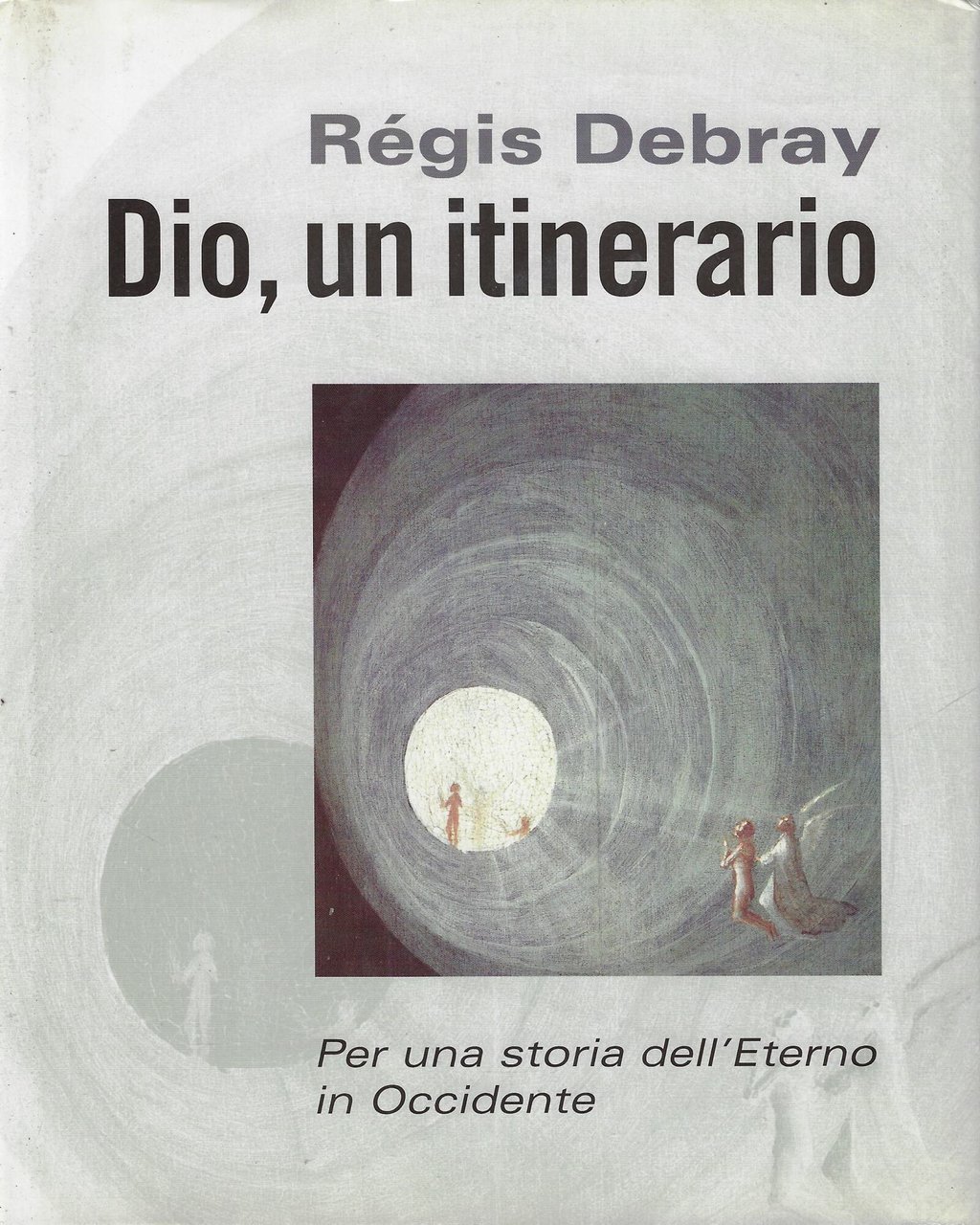 Dio, un itinerario : per una storia dell'Eterno in Occidente