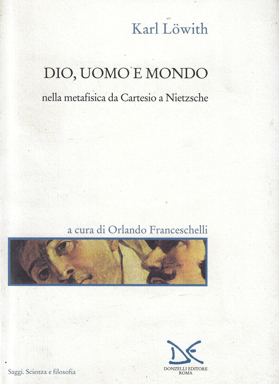 Dio, uomo e mondo nella metafisica da Cartesio a Nietzsche