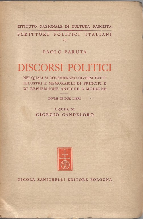 Discorsi politici nei quali si considerano diversi fatti illustri e memorabili di principi e di repubbliche antiche e moderne : divisi in due libri