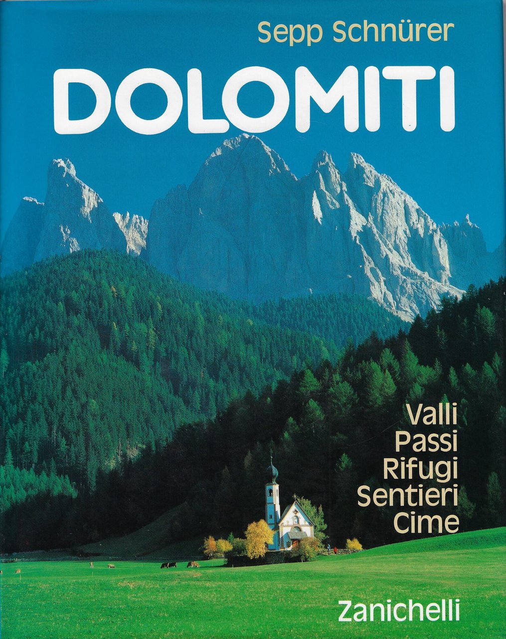 Dolomiti : valli, passi, rifugi, sentieri, cime