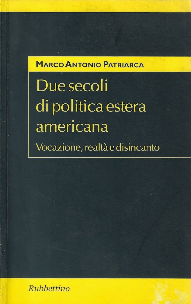Due secoli di politica estera americana. Vocazione, realtà e disincanto