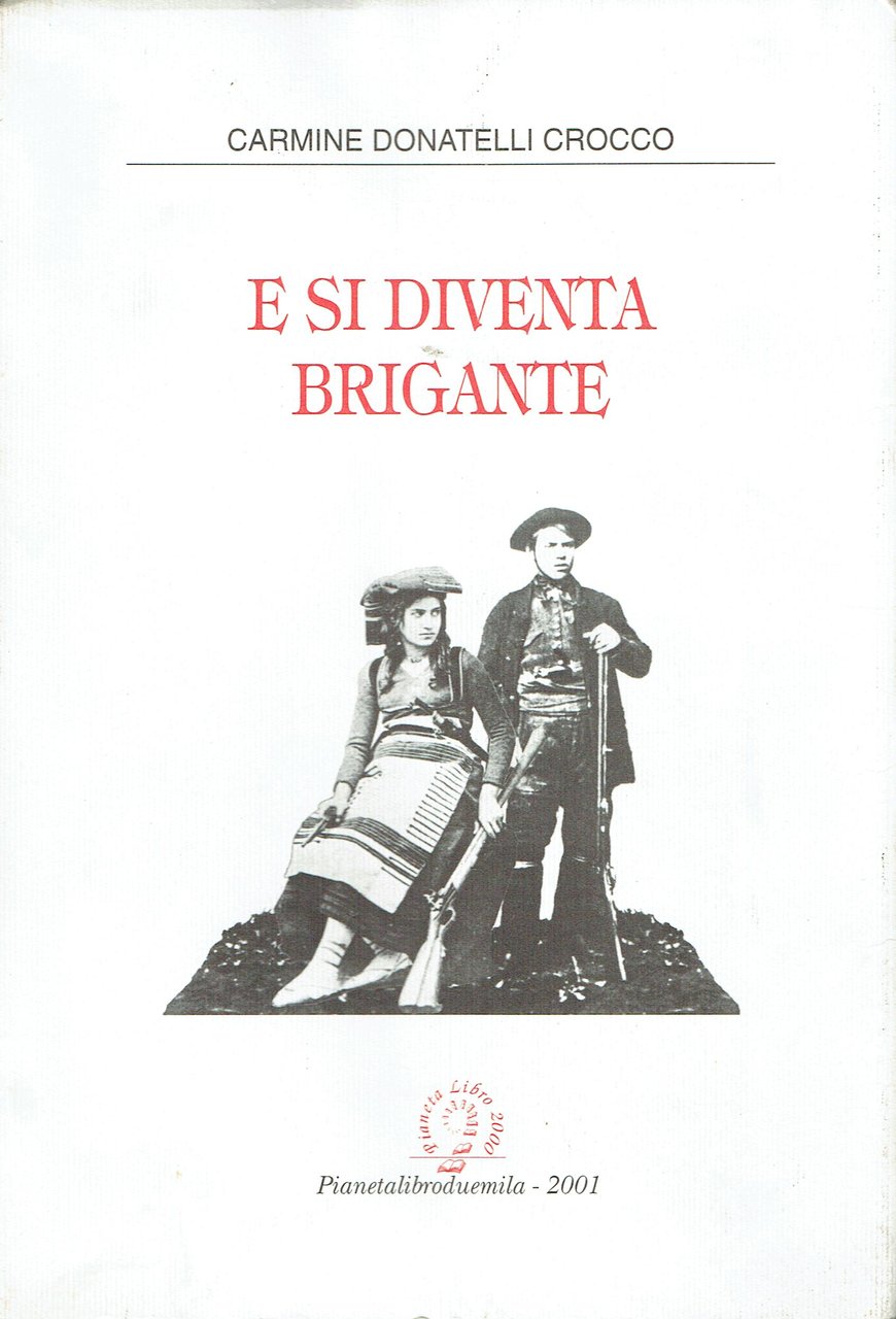 E si diventa brigante : autobiografia trascritta da E. Massa