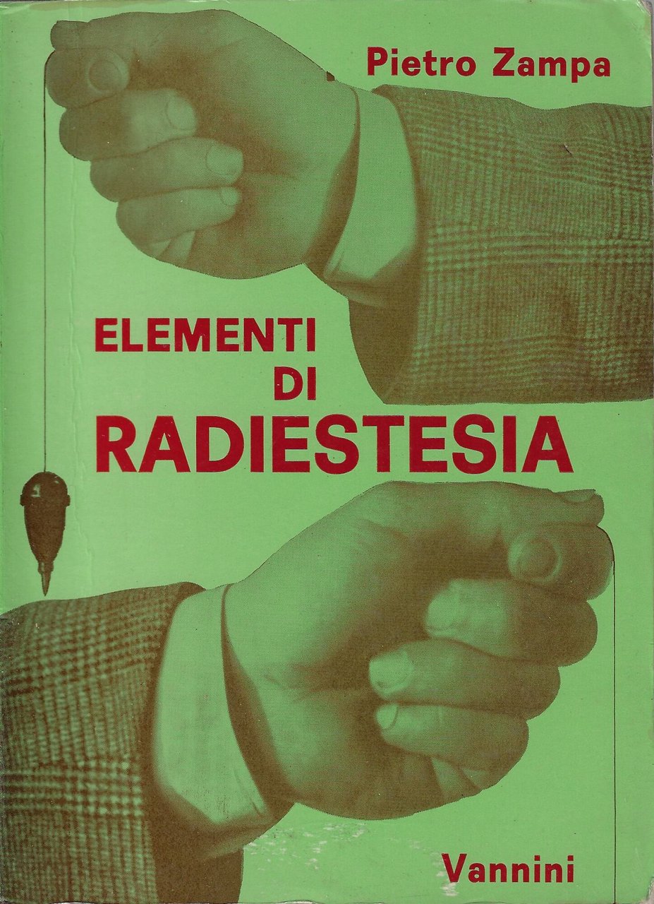 Elementi di radiestesia : teorica e pratica : le meraviglie …