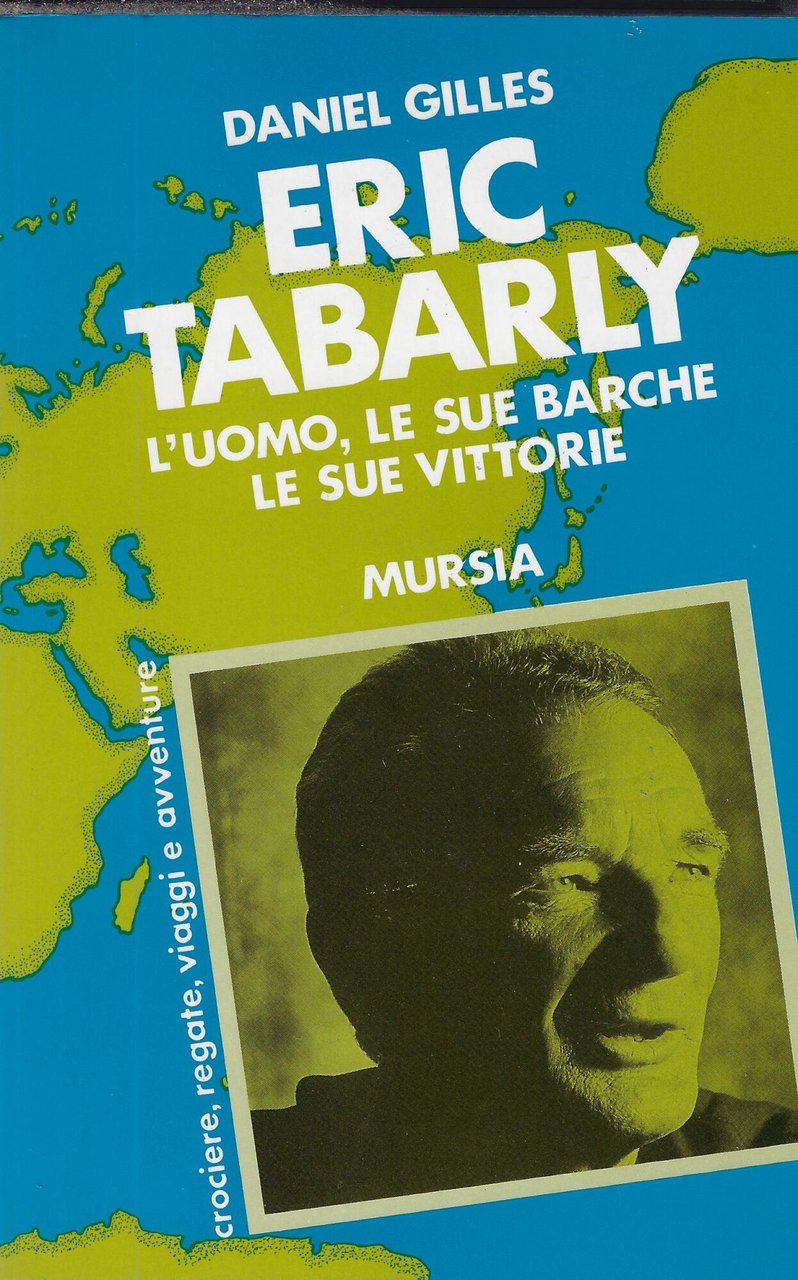Eric Tabarly. L'uomo, le sue barche, le sue vittorie