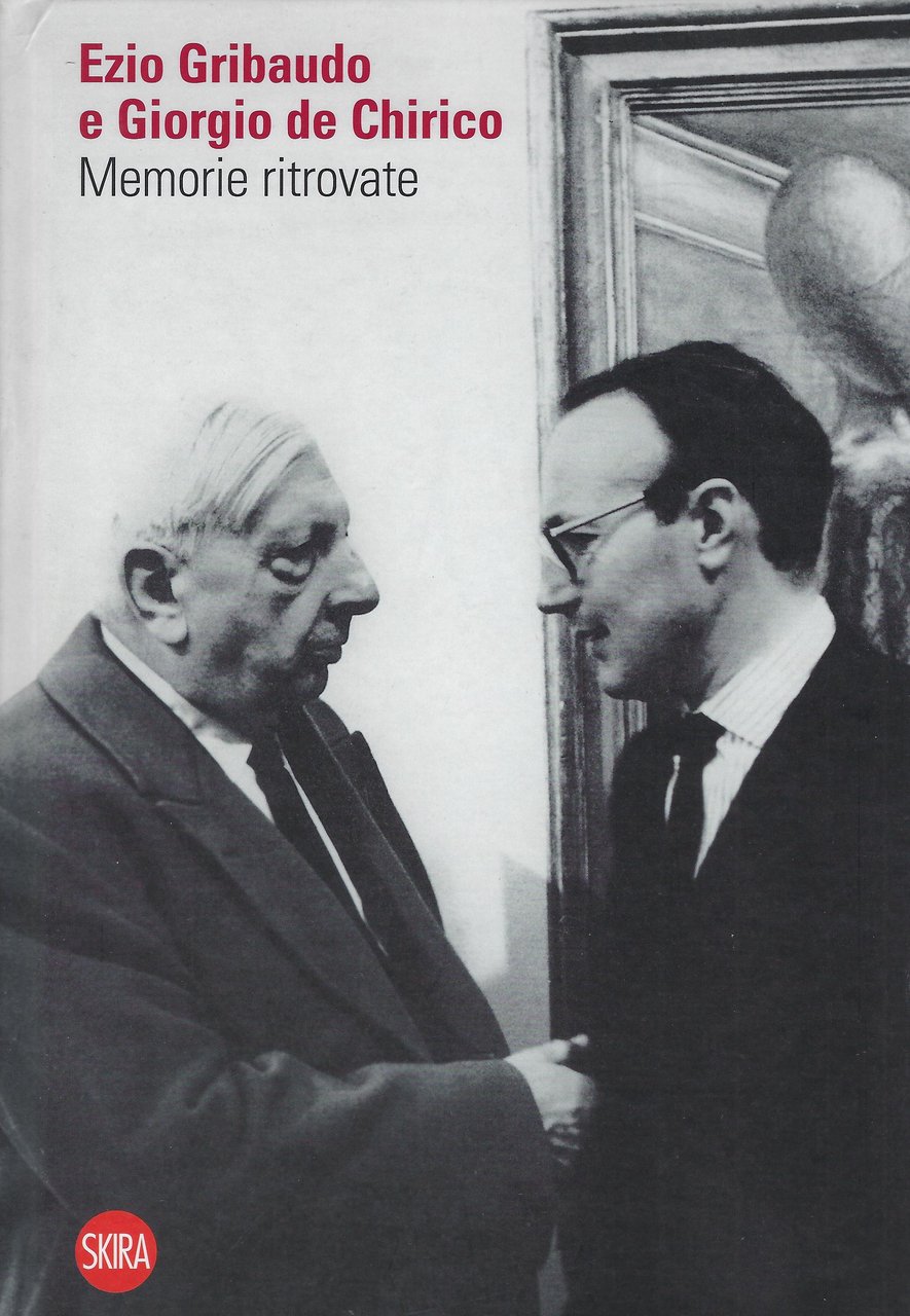 Ezio Gribaudo e Giorgio de Chirico : memorie ritrovate
