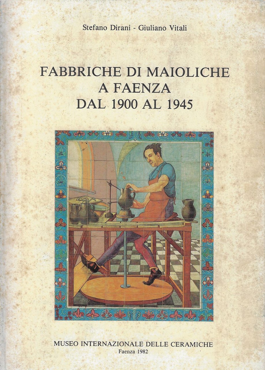Fabbriche di maioliche a Faenza dal 1900 al 1945