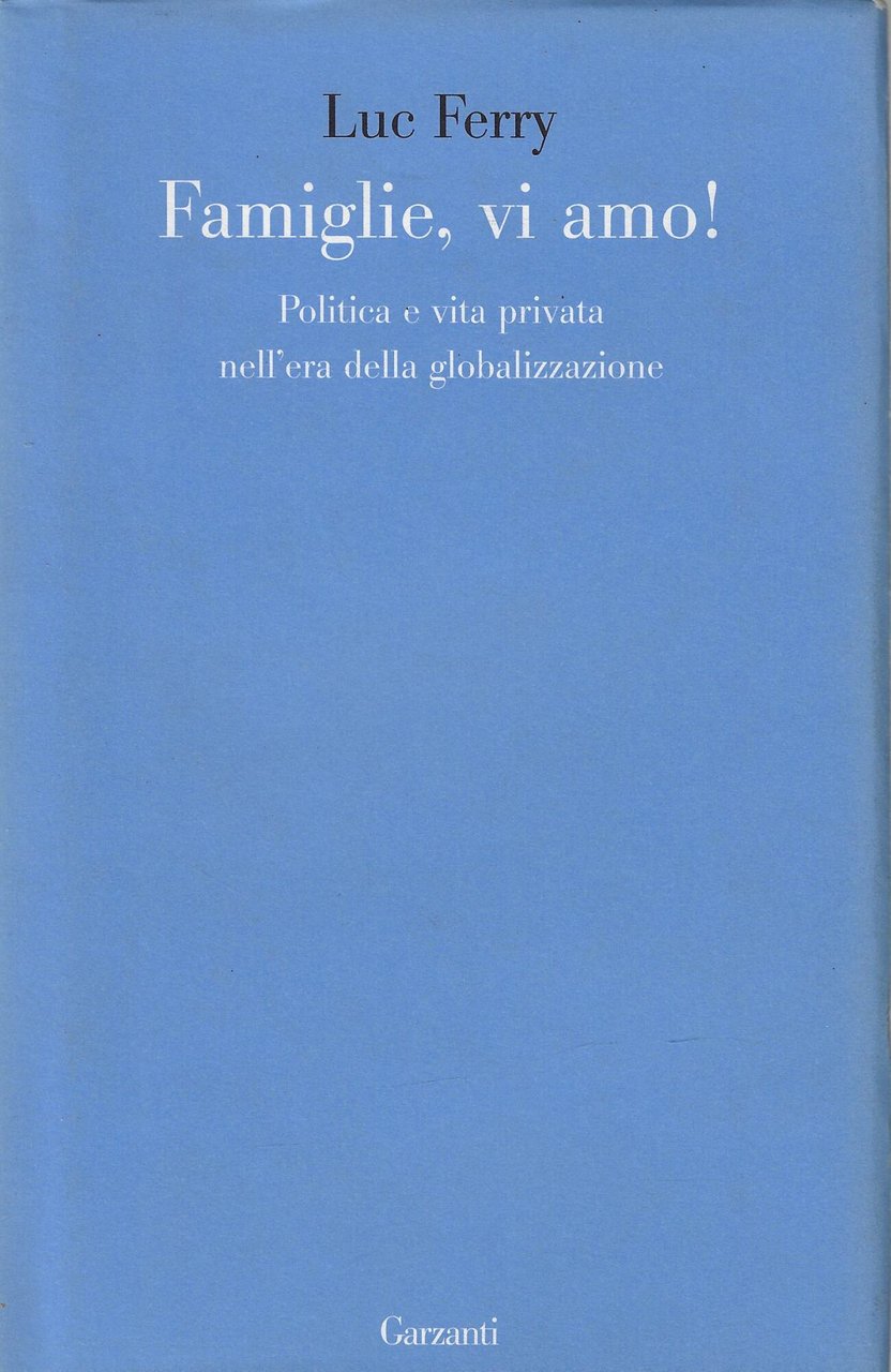 Famiglie, vi amo! Politica e vita privata nell'era della globalizzazione