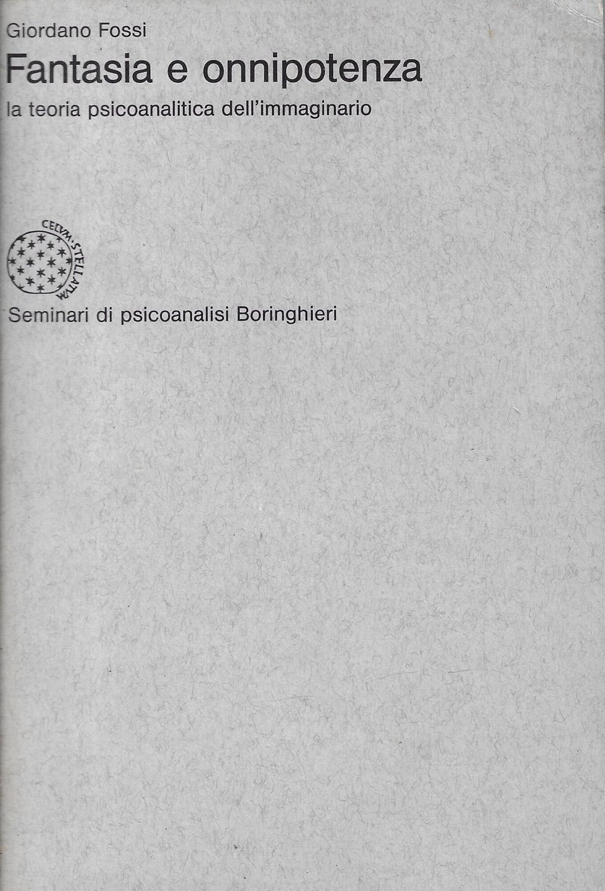 Fantasia e onnipotenza : la teoria psicoanalitica dell'immaginario