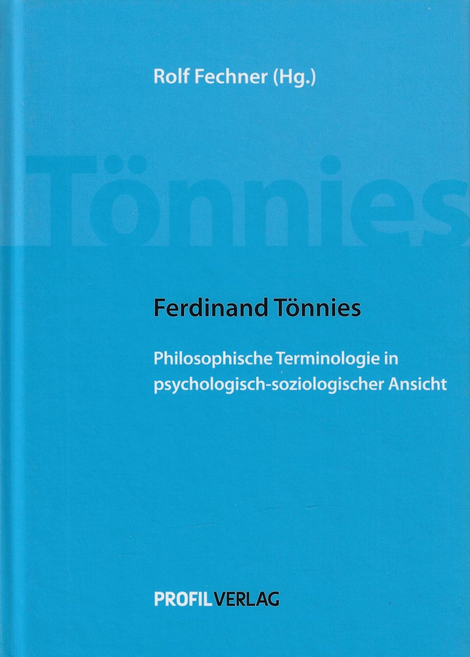 Ferdinand Tönnies - Philosophische Terminologie in psychologisch-soziologischer Ansicht