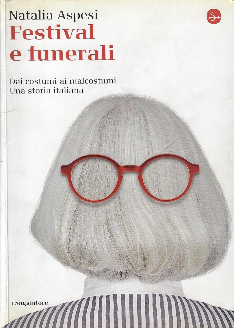 Festival e funerali. Dai costumi ai malcostumi. Una storia italiana