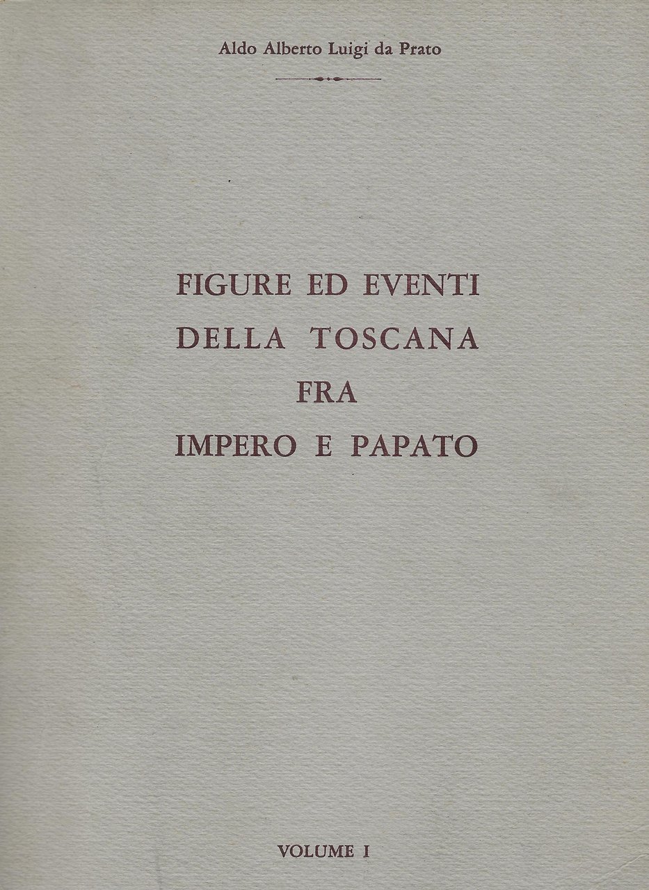 Figure ed eventi della Toscana fra impero e Papato, vol. …