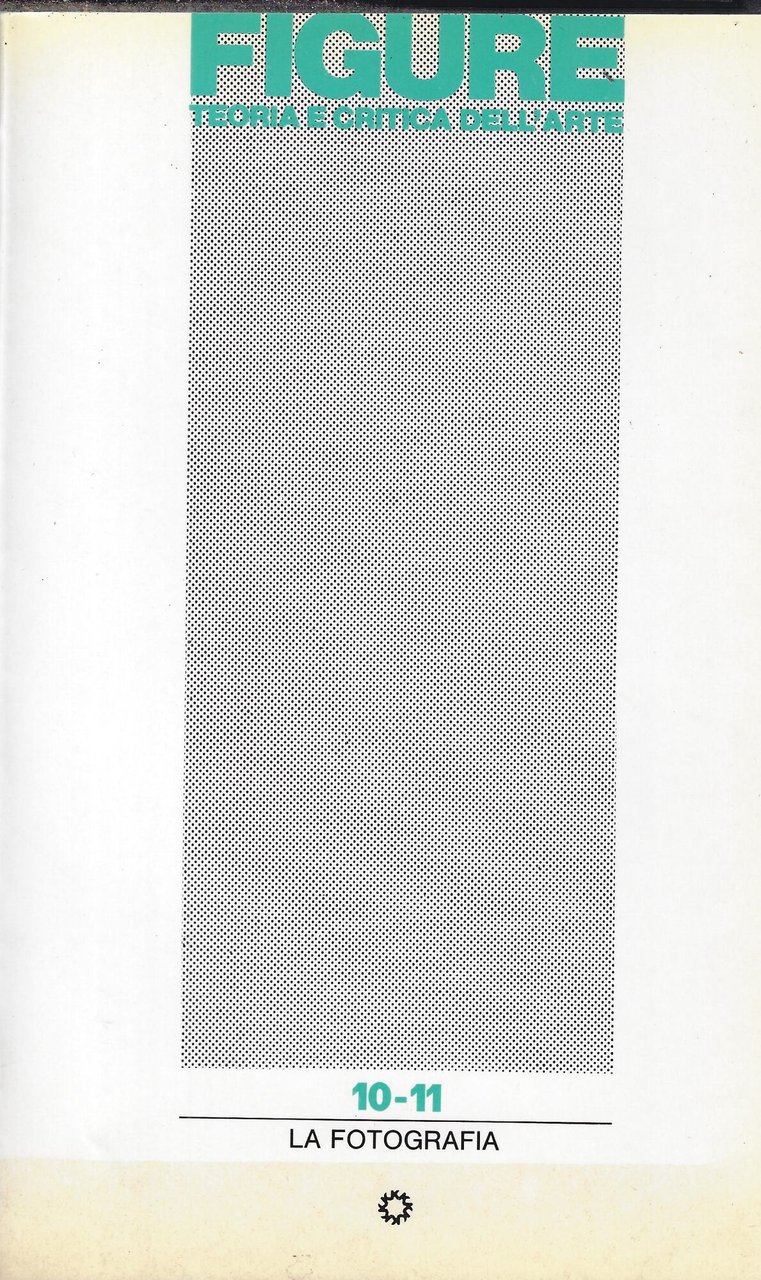 Figure: teoria e critica dell'arte, n. 10-11: La fotografia