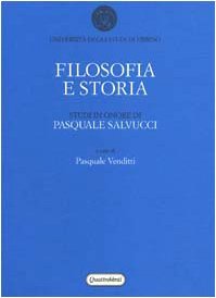 Filosofia e storia. Studi in onore di Pasquale Salvucci