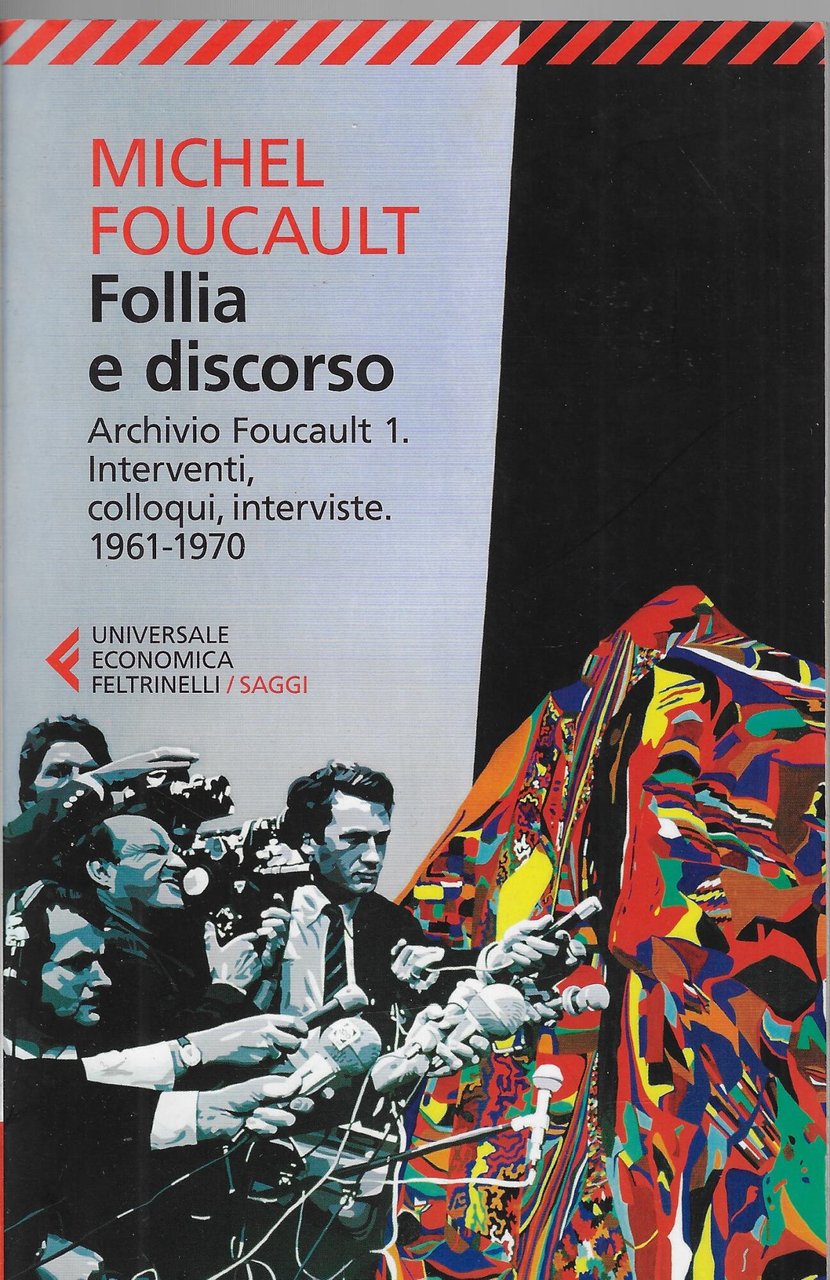 Follia e discorso. Archivio Foucault 1. Interventi, colloqui, interviste. 1961-1970