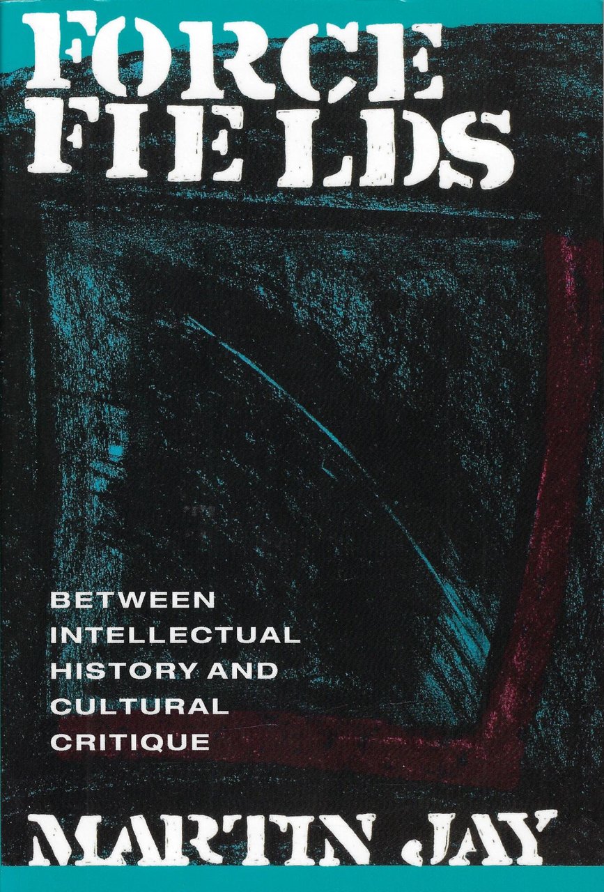 Force Fields: Between Intellectual History and Cultural Critique